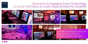 Globibo’s Language & Event Tech Solutions for an AI-driven Insurance Event in Shanghai